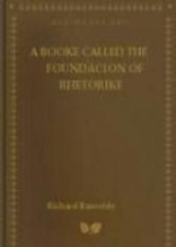 A Booke Called The Foundacion Of Rhetorike