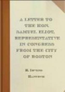 A Letter To The Hon. Samuel A. Eliot, Representative In Congress From The City Of Boston