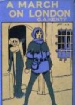 A March On London: Being A Story Of Wat Tyler
