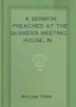 A Sermon Preached At The Quaker's Meeting House