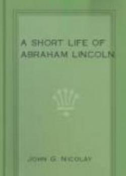 A Short Life Of Abraham Lincoln