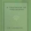 A Textbook Of Theosophy