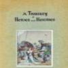 A Treasury Of Heroes And Heroines