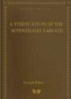 A Vindication Of The Seventh-Day Sabbath And The Commandments Of God