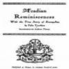 Acadian Reminiscences : The True Story Of Evangeline