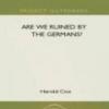 Are We Ruined By The Germans?