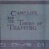 Camp Life In The Woods And The Tricks Of Trapping And Trap Making