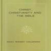 Christ, Christianity And The Bible