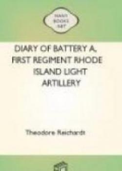 Diary Of Battery A, First Regiment Rhode Island Light Artillery
