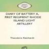 Diary Of Battery A, First Regiment Rhode Island Light Artillery
