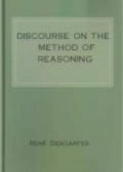 Discourse On The Method Of Rightly Conducting One's Reason And Of Seeking Truth