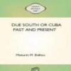 Due South Or Cuba Past And Present