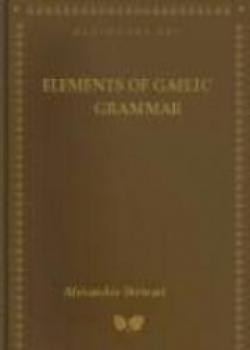 Elements Of Gaelic Grammar