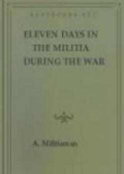 Eleven Days In The Militia During The War Of The Rebellion