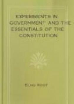 Experiments In Government And The Essentials Of The Constitution