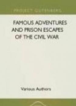 Famous Adventures And Prison Escapes Of The Civil War