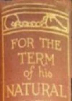 For The Term Of His Natural Life