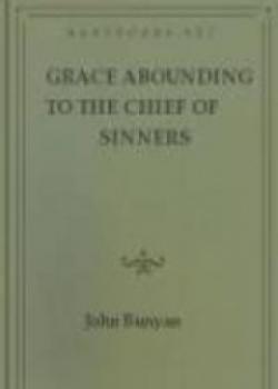 Grace Abounding To The Chief Of Sinners