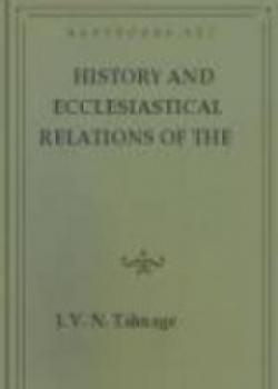 History And Ecclesiastical Relations Of The Churches Of The Presbyterial Order