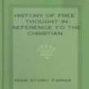 History Of Free Thought In Reference To The Christian Religion