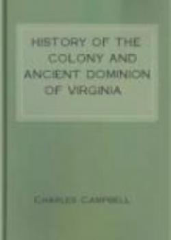 History Of The Colony And Ancient Dominion Of Virginia
