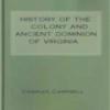 History Of The Colony And Ancient Dominion Of Virginia