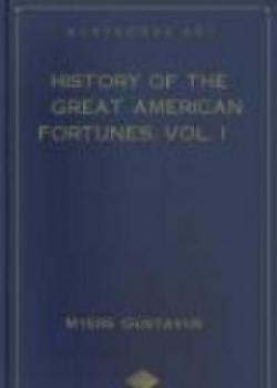 History Of The Great American Fortunes
