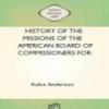 History Of The Missions Of The American Board Of Commissioners For Foreign Missions