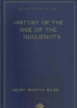 History Of The Rise Of The Huguenots