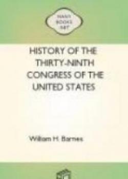 History Of The Thirty-Ninth Congress Of The United States