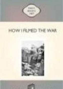 How I Filmed The War