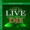 HOW TO LIVE AND NOT TO DIE