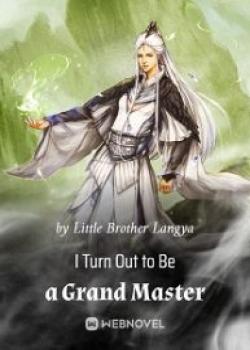 I Turn Out To Be A Grand Master