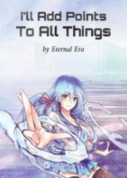 I'll Add Points To All Things Boxnovel