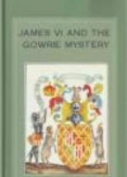 James VI And The Gowrie Mystery