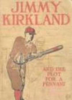 Jimmy Kirkland And The Plot For A Pennant