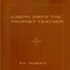 Joseph Smith The Prophet-Teacher