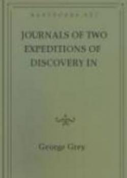 Journals Of Two Expeditions Of Discovery In North-West And Western Australia