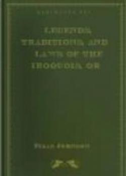 Legends, Traditions, And Laws Of The Iroquois