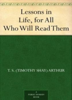 Lessons In Life, For All Who Will Read Them
