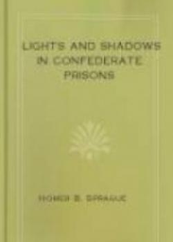 Lights And Shadows In Confederate Prisons