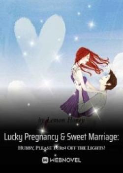 Lucky Pregnancy & Sweet Marriage: Hubby, Please Turn Off The Lights!