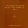 Moores Fables For The Female Sex
