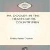 Mr. Dooley: In The Hearts Of His Countrymen