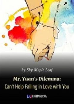 Mr. Yuan’s Dilemma: Can’t Help Falling In Love With You
