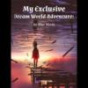 My Exclusive Dream World Adventures