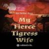 My Fierce Tigress Wife