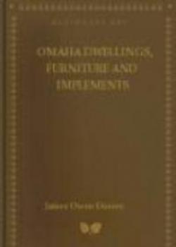 Omaha Dwellings, Furniture And Implements