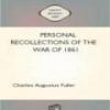 Personal Recollections Of The War Of 1861