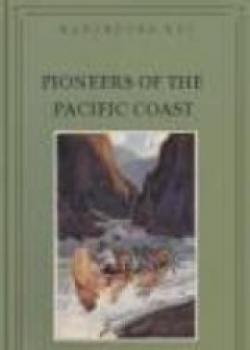 Pioneers Of The Pacific Coast